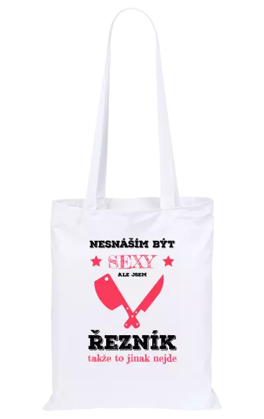 Látková taška Nesnáším být sexy, ale jsem řezník