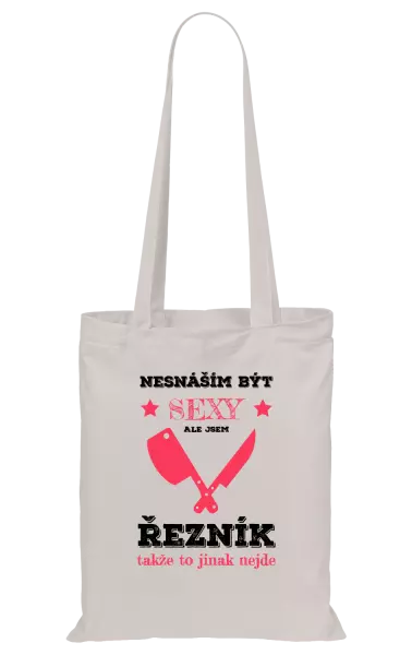 Látková taška Nesnáším být sexy, ale jsem řezník
