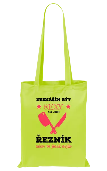 Látková taška Nesnáším být sexy, ale jsem řezník