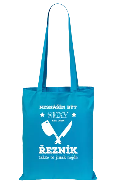 Látková taška Nesnáším být sexy, ale jsem řezník