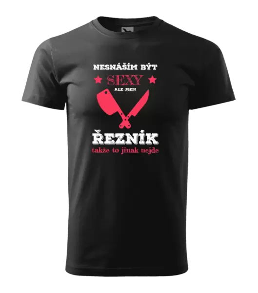 Pánské tričko Nesnáším být sexy, ale jsem řezník