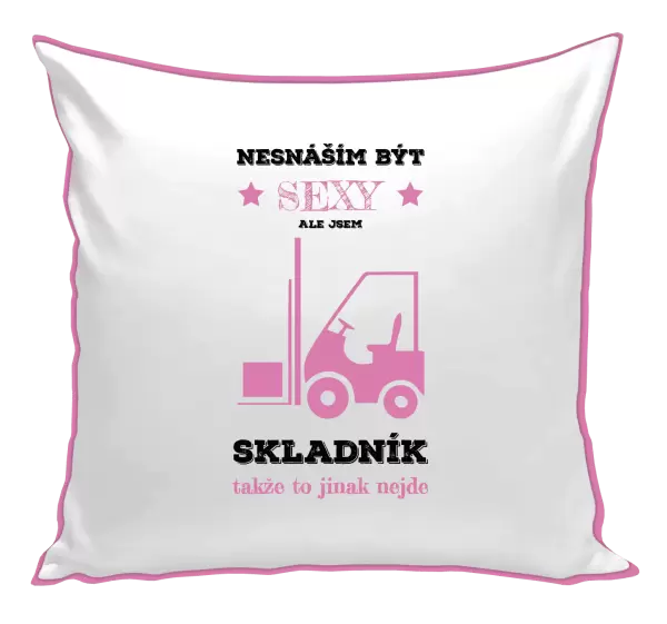 Polštář Nesnáším být sexy, ale jsem skladník