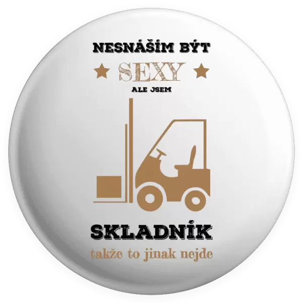 Placka Nesnáším být sexy, ale jsem skladník
