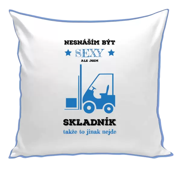 Polštář Nesnáším být sexy, ale jsem skladník