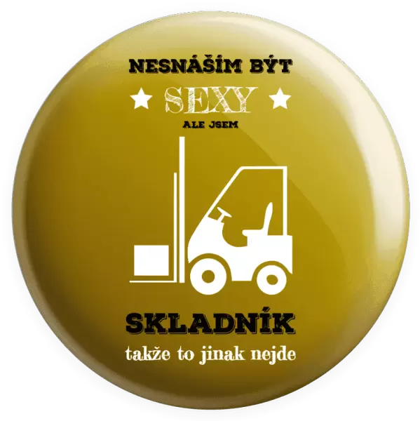 Placka Nesnáším být sexy, ale jsem skladník