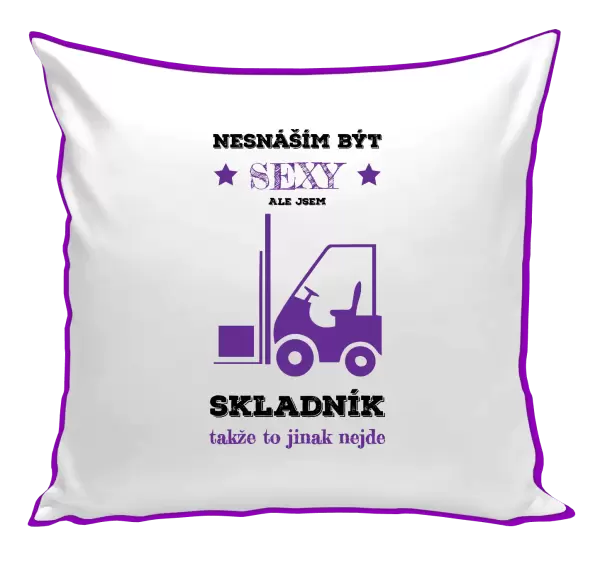 Polštář Nesnáším být sexy, ale jsem skladník