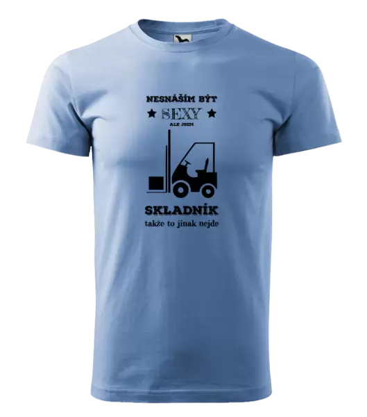 Pánské tričko Nesnáším být sexy, ale jsem skladník