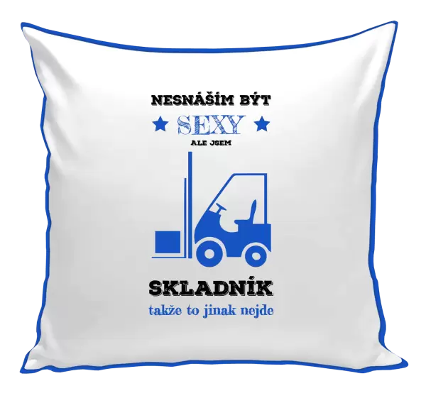 Polštář Nesnáším být sexy, ale jsem skladník