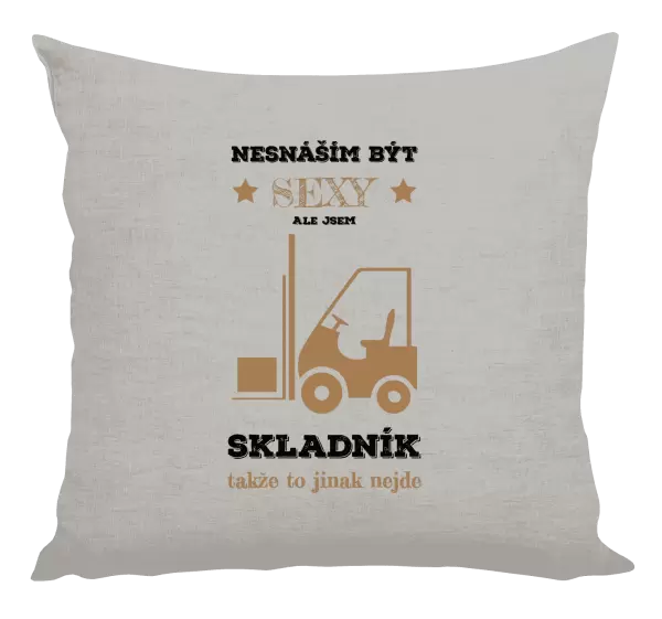 Polštář Nesnáším být sexy, ale jsem skladník