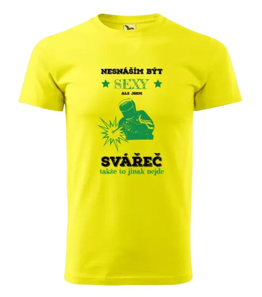 Pánské tričko Nesnáším být sexy, ale jsem svářeč
