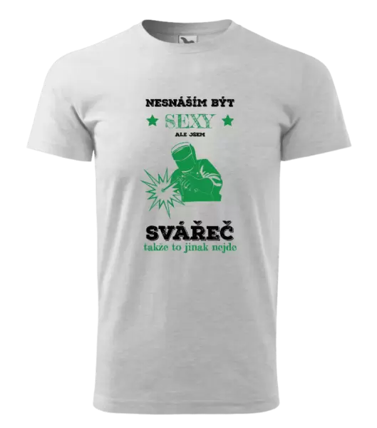 Pánské tričko Nesnáším být sexy, ale jsem svářeč