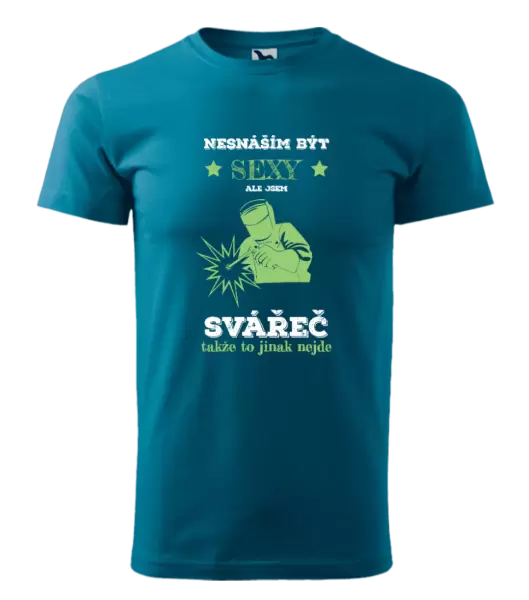 Pánské tričko Nesnáším být sexy, ale jsem svářeč