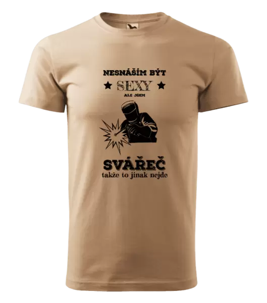 Pánské tričko Nesnáším být sexy, ale jsem svářeč
