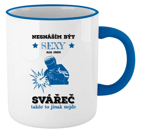 Hrnek Nesnáším být sexy, ale jsem svářeč