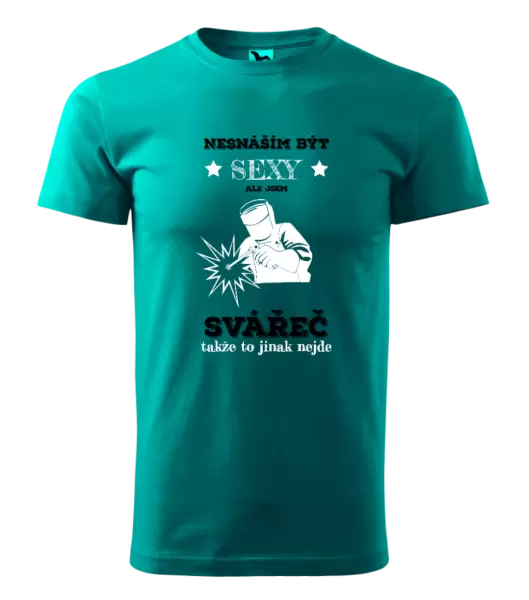 Pánské tričko Nesnáším být sexy, ale jsem svářeč
