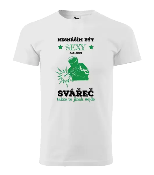 Pánské tričko Nesnáším být sexy, ale jsem svářeč