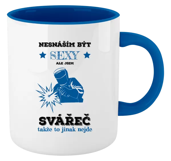 Hrnek Nesnáším být sexy, ale jsem svářeč