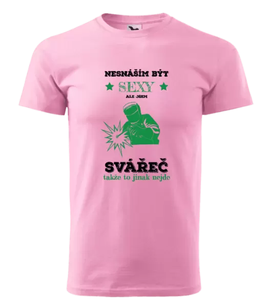 Pánské tričko Nesnáším být sexy, ale jsem svářeč