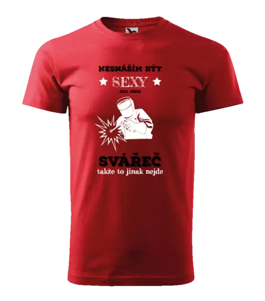 Pánské tričko Nesnáším být sexy, ale jsem svářeč