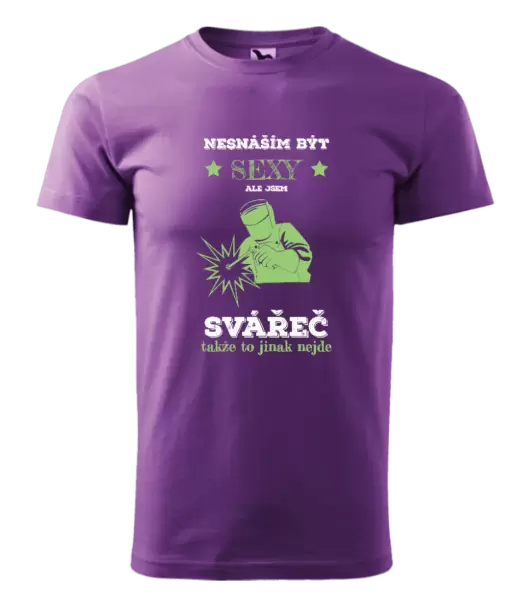 Pánské tričko Nesnáším být sexy, ale jsem svářeč