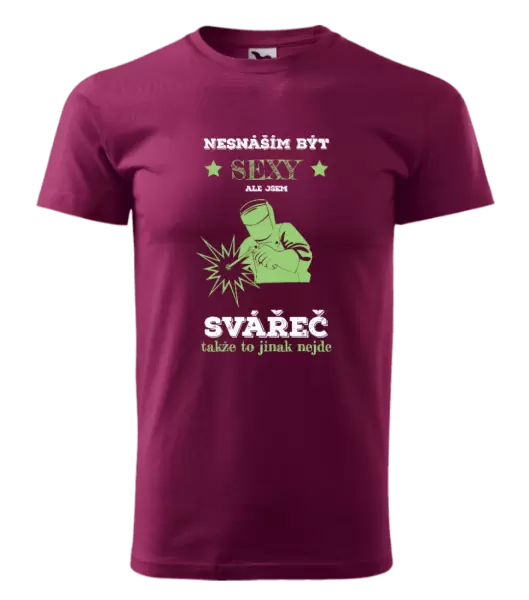 Pánské tričko Nesnáším být sexy, ale jsem svářeč