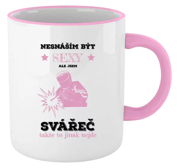 Hrnek Nesnáším být sexy, ale jsem svářeč