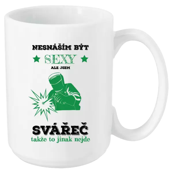 Hrnek Nesnáším být sexy, ale jsem svářeč