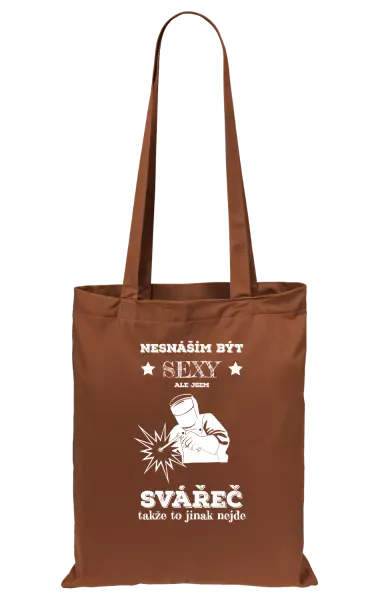 Látková taška Nesnáším být sexy, ale jsem svářeč