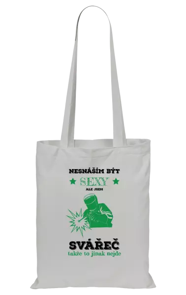 Látková taška Nesnáším být sexy, ale jsem svářeč