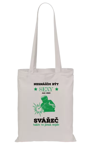 Látková taška Nesnáším být sexy, ale jsem svářeč