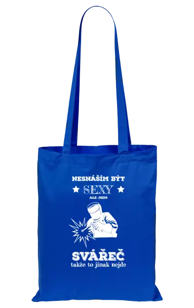 Látková taška Nesnáším být sexy, ale jsem svářeč