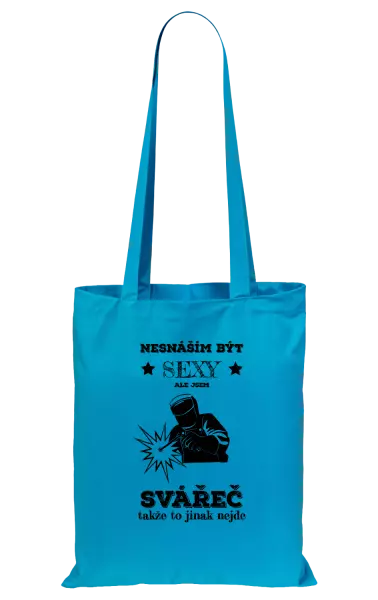 Látková taška Nesnáším být sexy, ale jsem svářeč