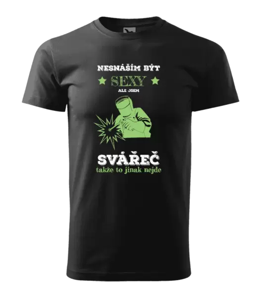 Pánské tričko Nesnáším být sexy, ale jsem svářeč