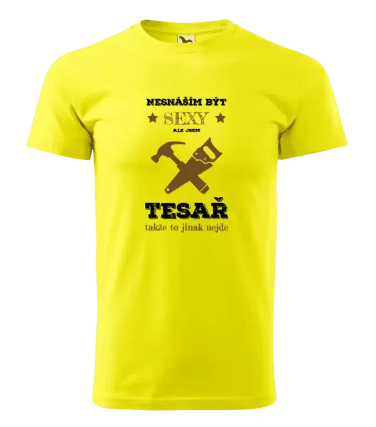 Pánské tričko Nesnáším být sexy, ale jsem tesař