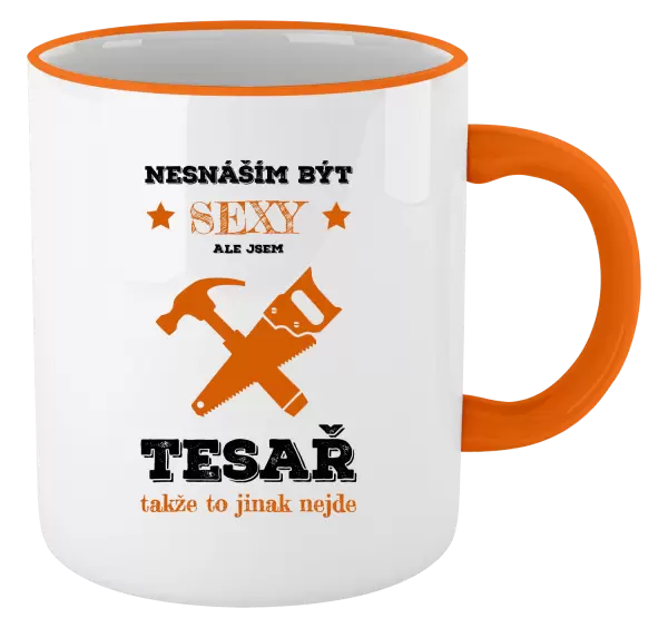 Hrnek Nesnáším být sexy, ale jsem tesař
