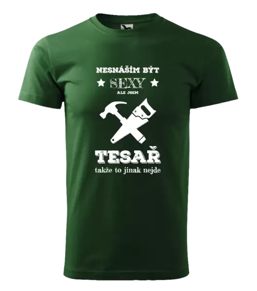 Pánské tričko Nesnáším být sexy, ale jsem tesař
