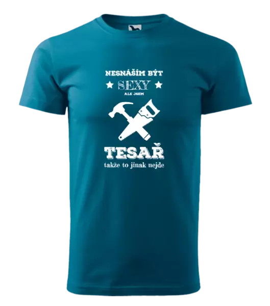 Pánské tričko Nesnáším být sexy, ale jsem tesař