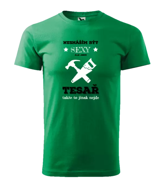 Pánské tričko Nesnáším být sexy, ale jsem tesař