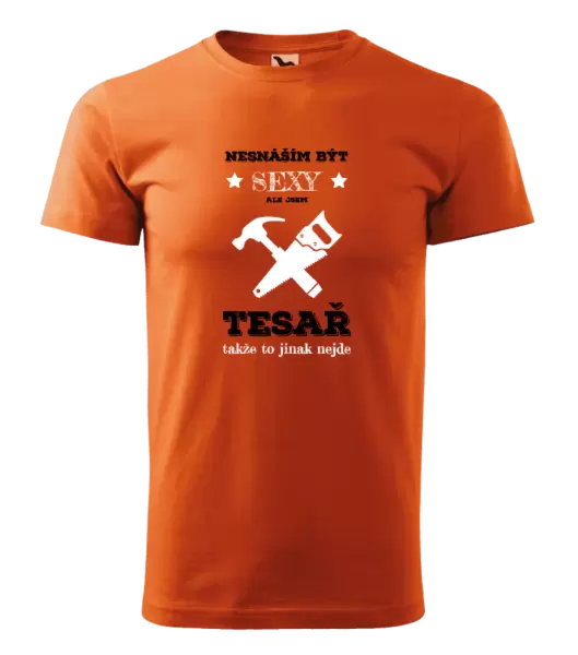 Pánské tričko Nesnáším být sexy, ale jsem tesař