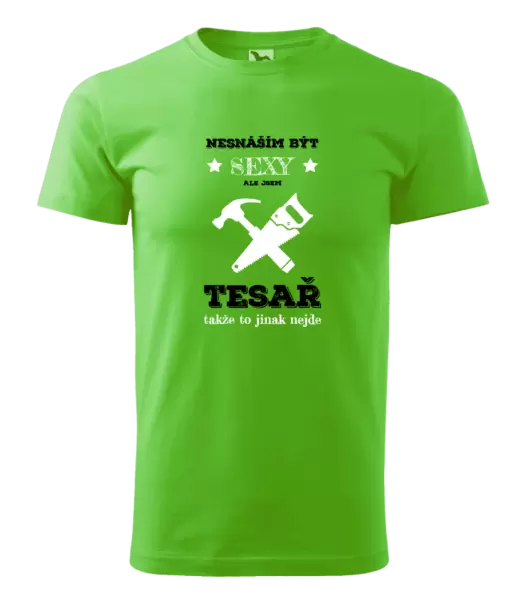 Pánské tričko Nesnáším být sexy, ale jsem tesař