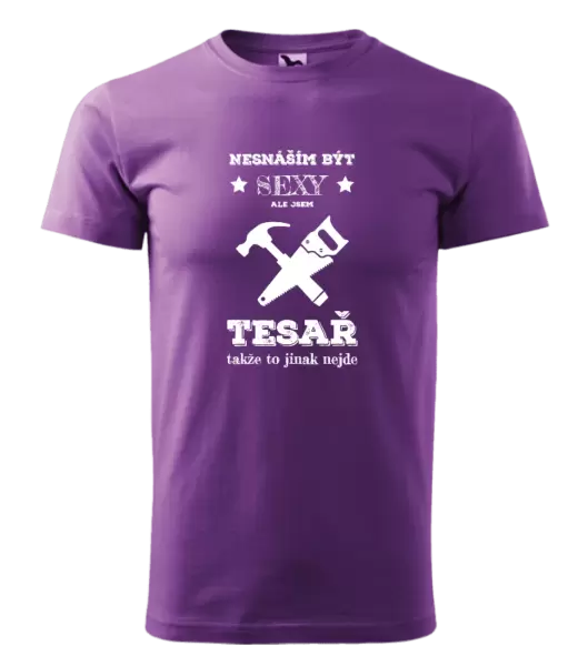 Pánské tričko Nesnáším být sexy, ale jsem tesař