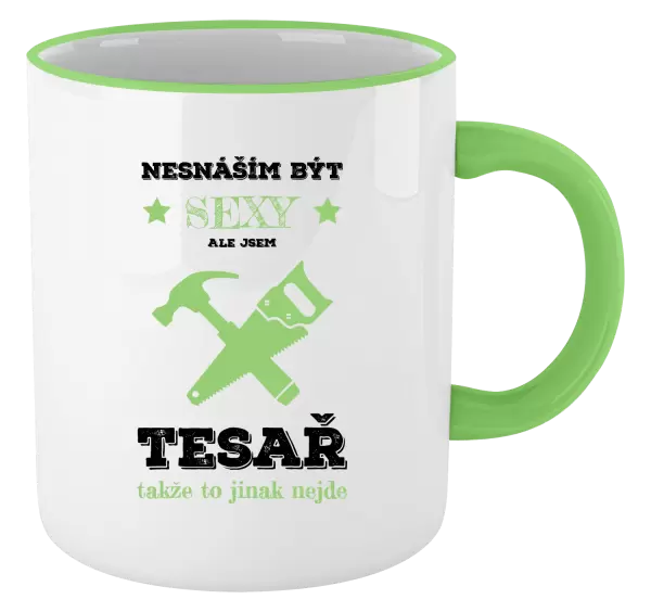 Hrnek Nesnáším být sexy, ale jsem tesař