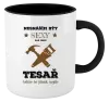 Hrnek Nesnáším být sexy, ale jsem tesař