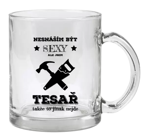 Hrnek Nesnáším být sexy, ale jsem tesař