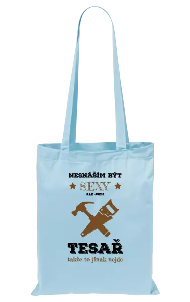 Látková taška Nesnáším být sexy, ale jsem tesař