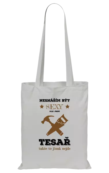 Látková taška Nesnáším být sexy, ale jsem tesař