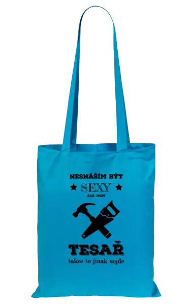 Látková taška Nesnáším být sexy, ale jsem tesař
