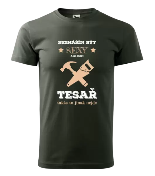 Pánské tričko Nesnáším být sexy, ale jsem tesař