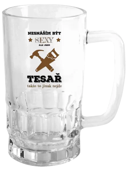 Půllitr Nesnáším být sexy, ale jsem tesař