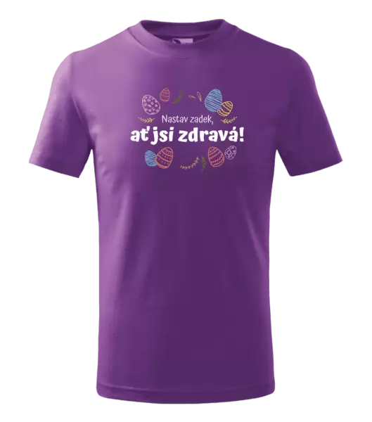 Dětské velikonoční tričko Nastav zadek, ať jsi zdravá